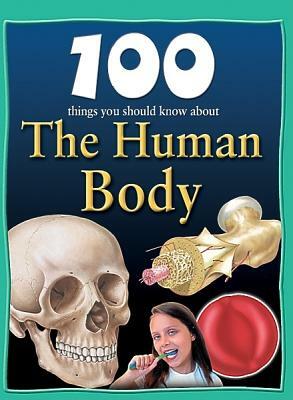 100 Things You Should Know about the Human Body by Steve Parker