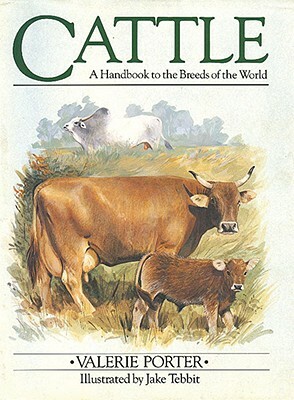 Cattle: A Handbook to the Breeds of the World by Val Porter