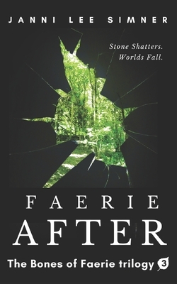 Faerie After: Book 3 of the Bones of Faerie Trilogy by Janni Lee Simner