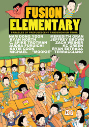 Fusion Elementary by K.C. Green, Meredith Gran, Audra Ann Furuichi, Nam Dong Yoon, Michael Terracciano, C. Spike Trotman, Ryan North, Ryan Estrada, Zach Weinersmith, Katie Cook, Jeffrey Brown