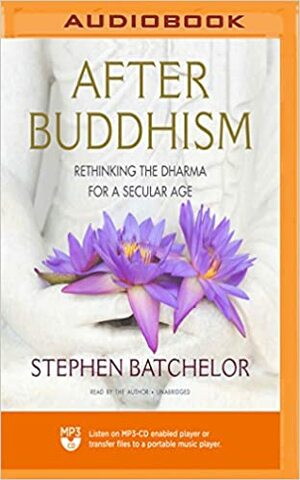 After Buddhism by Stephen Batchelor