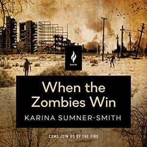 When the Zombies Win by Karina Sumner-Smith, Ramón de Ocampo