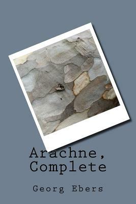 Arachne, Complete by Georg Ebers