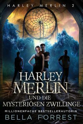 Harley Merlin 2: Harley Merlin und die mysteriösen Zwillinge by Bella Forrest