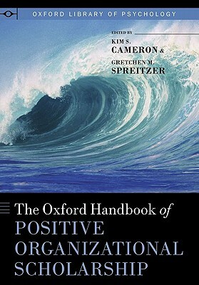 The Oxford Handbook of Positive Organizational Scholarship by 