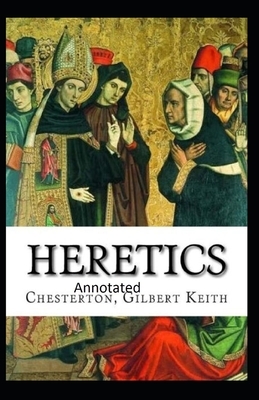 Heretics Twenty Essays Original(Annotated) by G.K. Chesterton