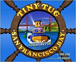 Tiny Tug: Adventures on San Francisco Bay by Una King, George Marsh
