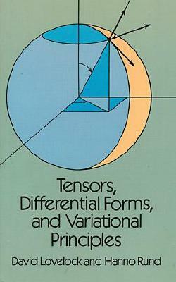 Tensors, Differential Forms, and Variational Principles by Hanno Rund, David Lovelock