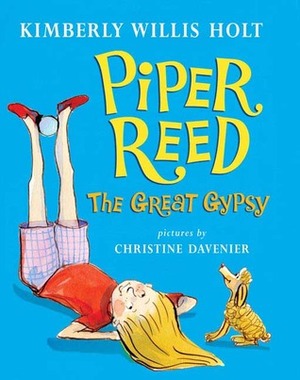 Piper Reed, The Great Gypsy by Kimberly Willis Holt, Christine Davenier