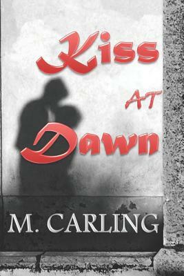 Kiss at Dawn by M. Carling