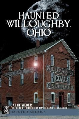 Haunted Willoughby, Ohio by Cathi Weber