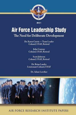 Air Force Leadership Study: The Need for Deliberate Development by Brian Landry, Scott Johnson, John Conway