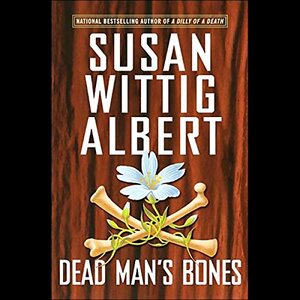 Dead Man's Bones by Susan Wittig Albert