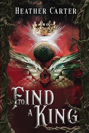 To Find A King by Heather Carter