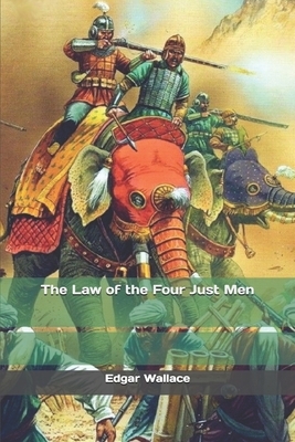 The Law of the Four Just Men by Edgar Wallace