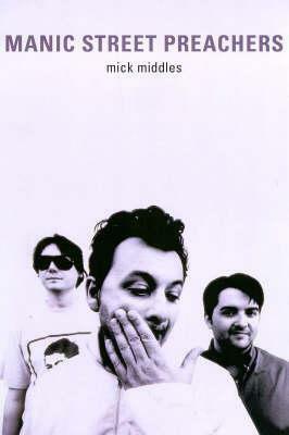 Manic Street Preachers: Biography by Mik Middles