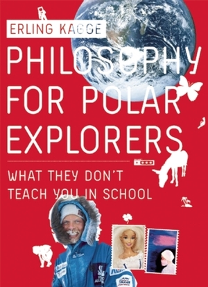 Philosophy for Polar Explorers by Erling Kagge, Kenneth Steven