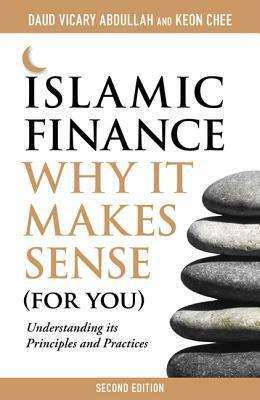 Islamic Finance: Why It Makes Sense (for You) by Keon Chee, Vicary Daud Abdullah