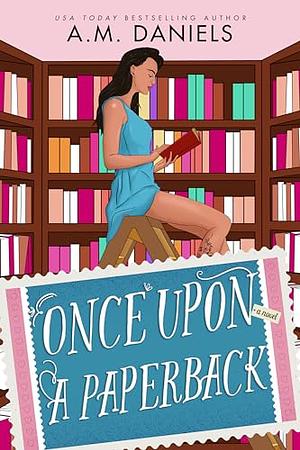 Once Upon a Paperback by A.M. Daniels