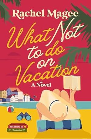 What Not to Do on Vacation by Rachel Magee