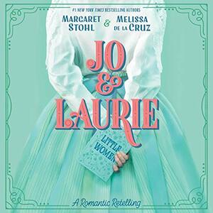 Jo & Laurie by Margaret Stohl, Melissa de la Cruz