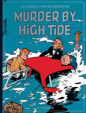 Gil Jordan, Private Eye: Murder by High Tide (Gil Jourdan #3-4) by Maurice Tillieux