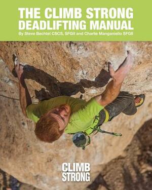 The Climb Strong Deadlifting Manual by Steve Bechtel Sfg II, Kian Stewart, Charlie Manganiello Sfg II