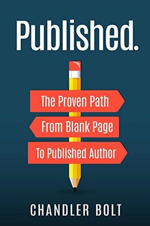 Published.: The Proven Path From Blank Page to Published Author by Chandler Bolt