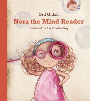 Nora the Mind Reader by Aya Gordon-Noy, Orit Gidali