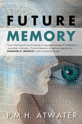 Future Memory by P. M. H. Atwater