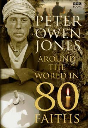 Around The World In 80 Faiths by Peter Owen Jones