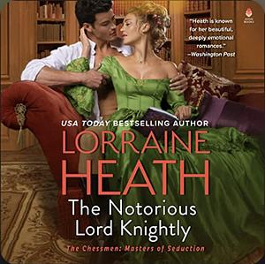 The Notorious Lord Knightly by Lorraine Heath