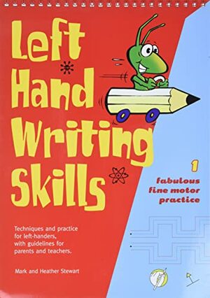 Left Hand Writing Skills by Mark Alan Stewart