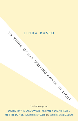To Think of Her Writing Awash in Light by Linda Russo
