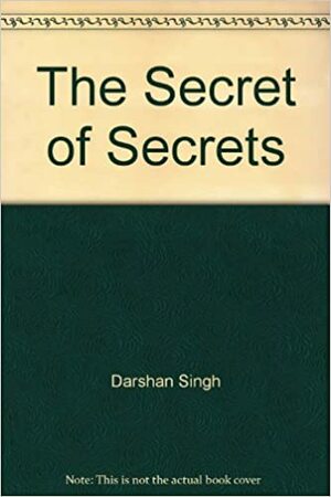 The Secret of Secrets by Darshan Singh