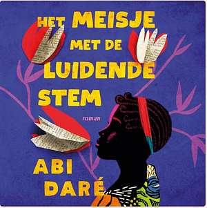 Het meisje met de luidende stem by Abi Daré