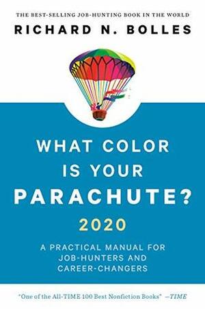 What Color Is Your Parachute? 2020: A Practical Manual for Job-Hunters and Career-Changers by Richard Nelson Bolles