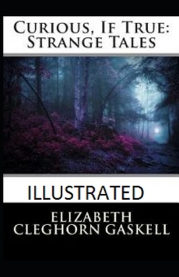 Curious, If True: Strange Tales Illustrated by Elizabeth Gaskell