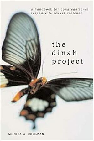 The Dinah Project: A Handbook for Congregational Response to Sexual Violence by Monica A. Coleman