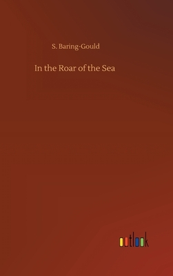 In the Roar of the Sea by Sabine Baring Gould