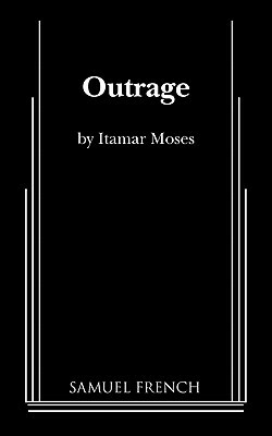 Outrage by Itamar Moses
