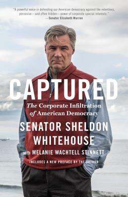 Captured: The Corporate Infiltration of American Democracy by Sheldon Whitehouse