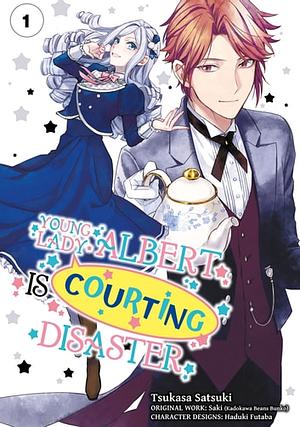 Young Lady Albert Is Courting Disaster (Manga) Volume 1 by Tsukasa Satsuki, Saki
