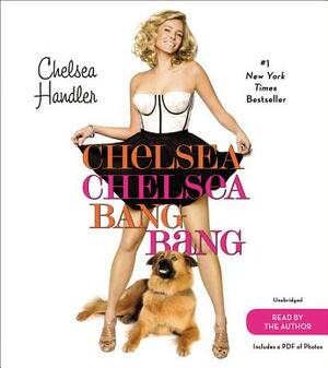 Chelsea Chelsea Bang Bang by Chelsea Handler