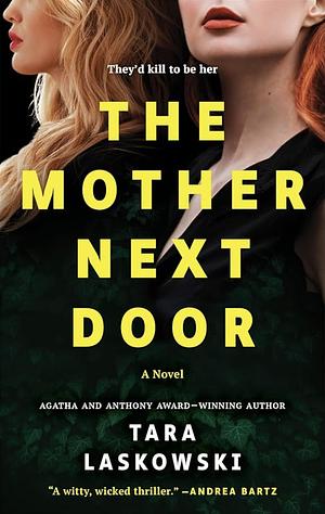 The Mother Next Door: A Novel of Suspense by Tara Laskowski