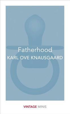 Fatherhood by Karl Ove Knausgård