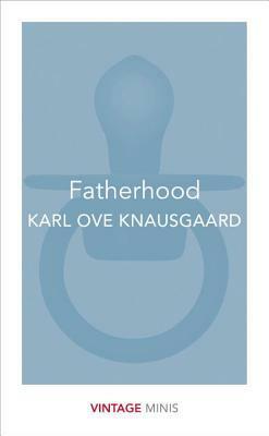 Fatherhood: Vintage Minis by Karl Ove Knausgård