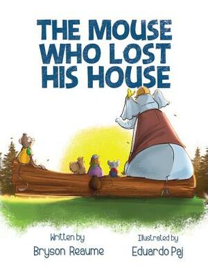 The Mouse Who Lost His House by Bryson Reaume