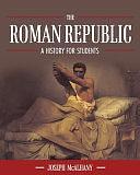 The Roman Republic: A History for Students by Joseph McAlhany