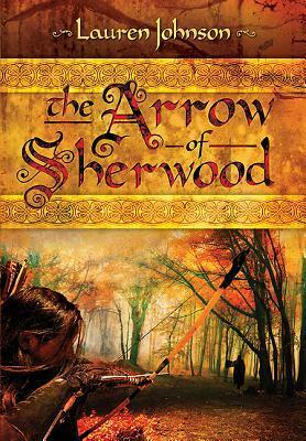The Arrow of Sherwood by Lauren Johnson